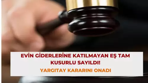 Evin Giderlerine Katılmayan Eş Tam Kusurlu Sayıldı! Yargıtay Kararını Onadı