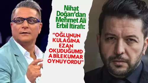 Nihat Doğan’dan Mehmet Ali Erbil İtirafı: “Oğlunun Kulağına Ezan Okuduğumda Bile Kumar Oynuyordu”