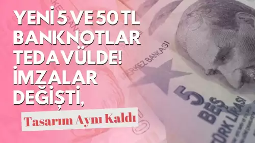 Yeni 5 ve 50 TL Banknotlar Tedavülde! İmzalar Değişti, Tasarım Aynı Kaldı