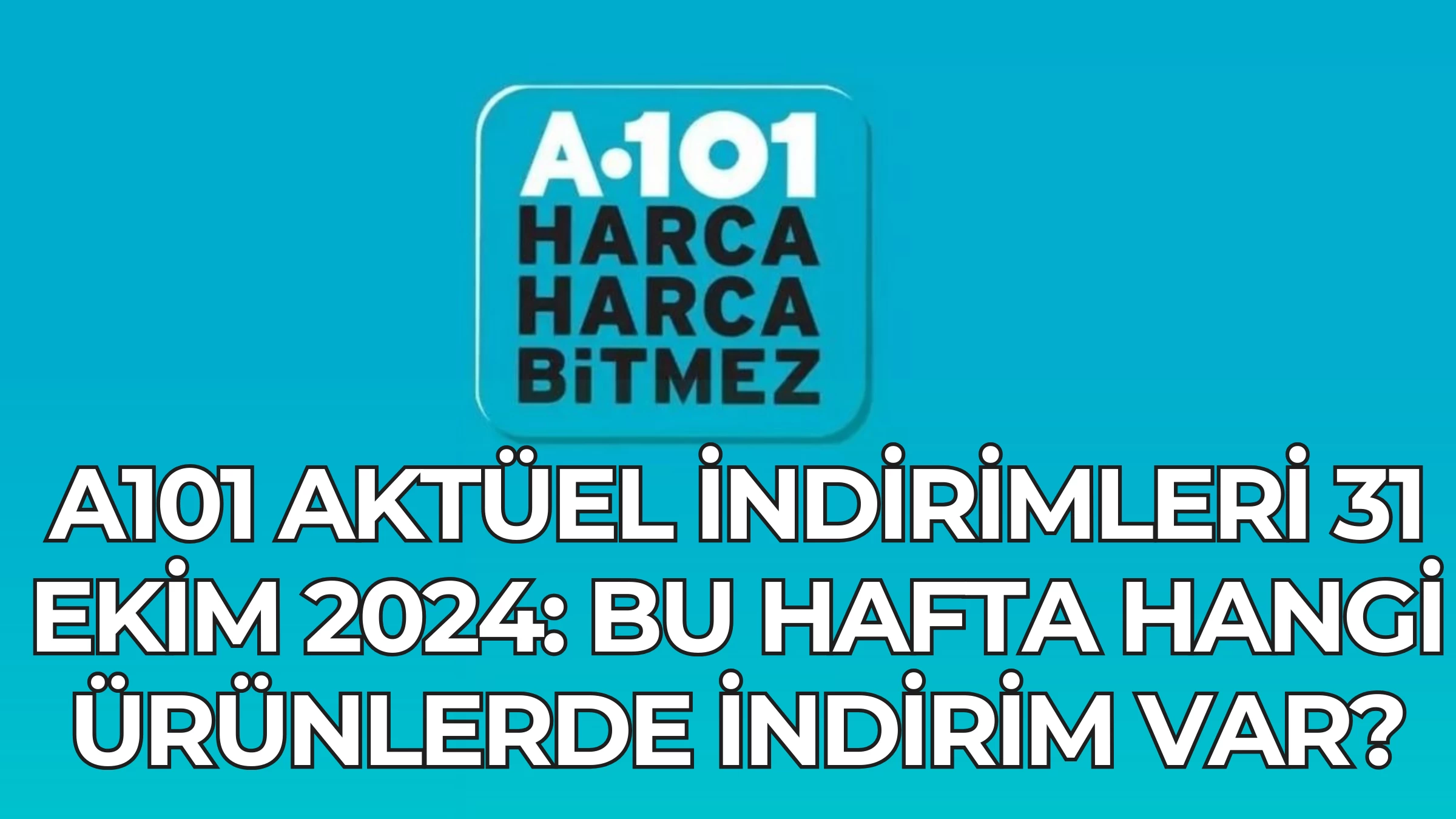 31 Ekim Perşembe A101 Aldın Aldın aktüel kataloğunda bu hafta neler var?