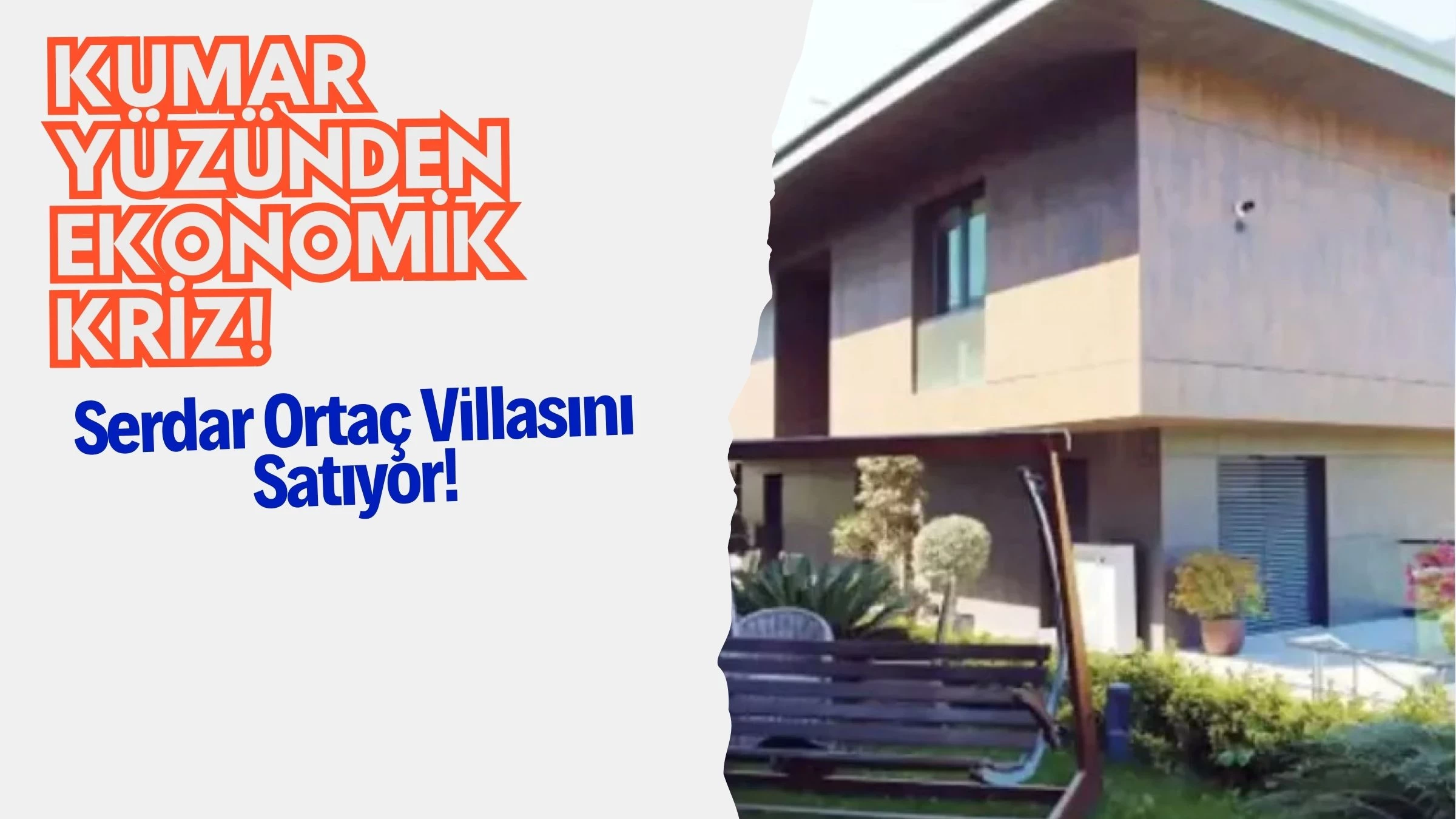 Serdar Ortaç Villasını Satıyor: Kumar Yüzünden Ekonomik Kriz!