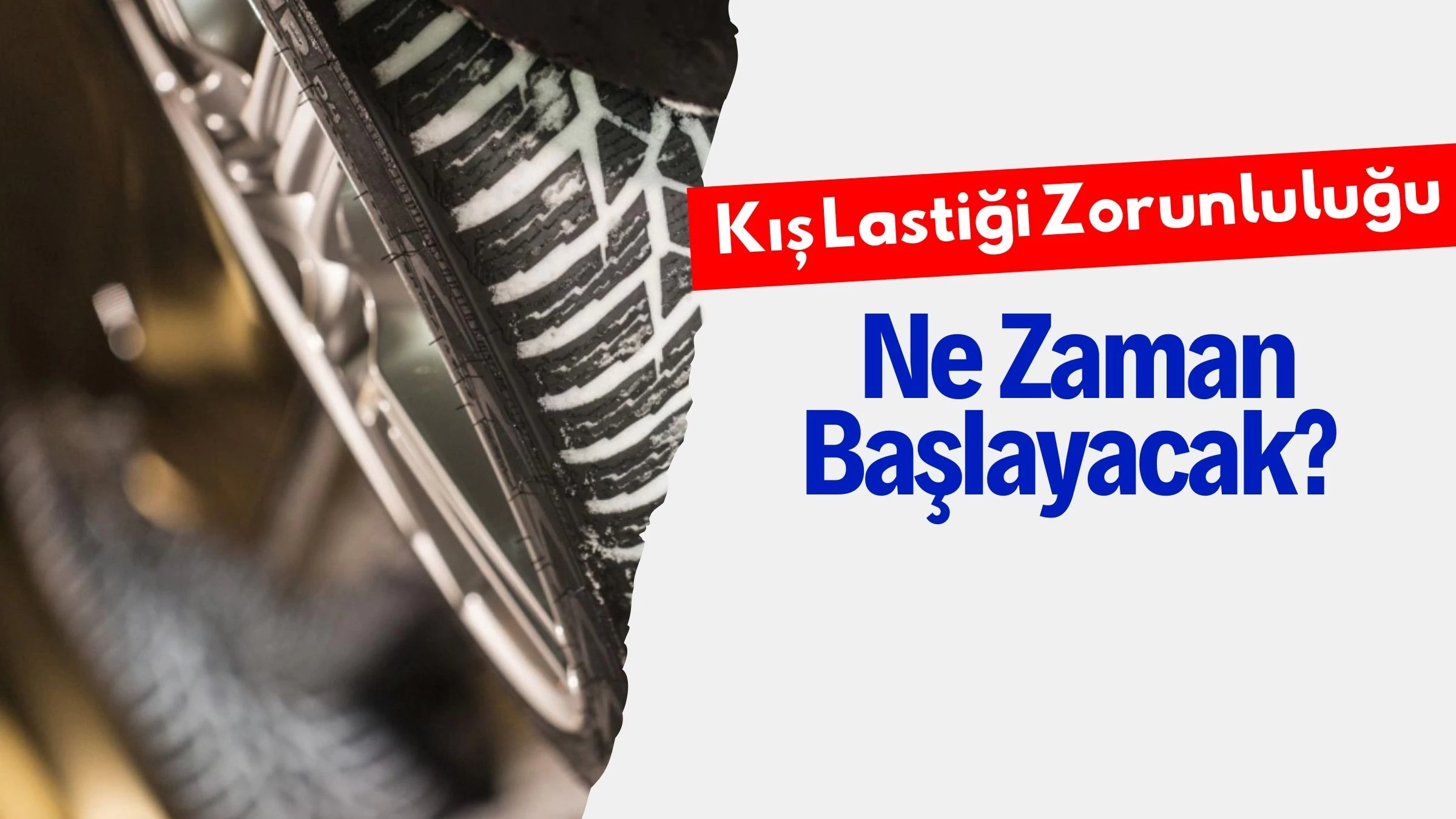 Kış Lastiği Zorunluluğu Ne Zaman Başlayacak?