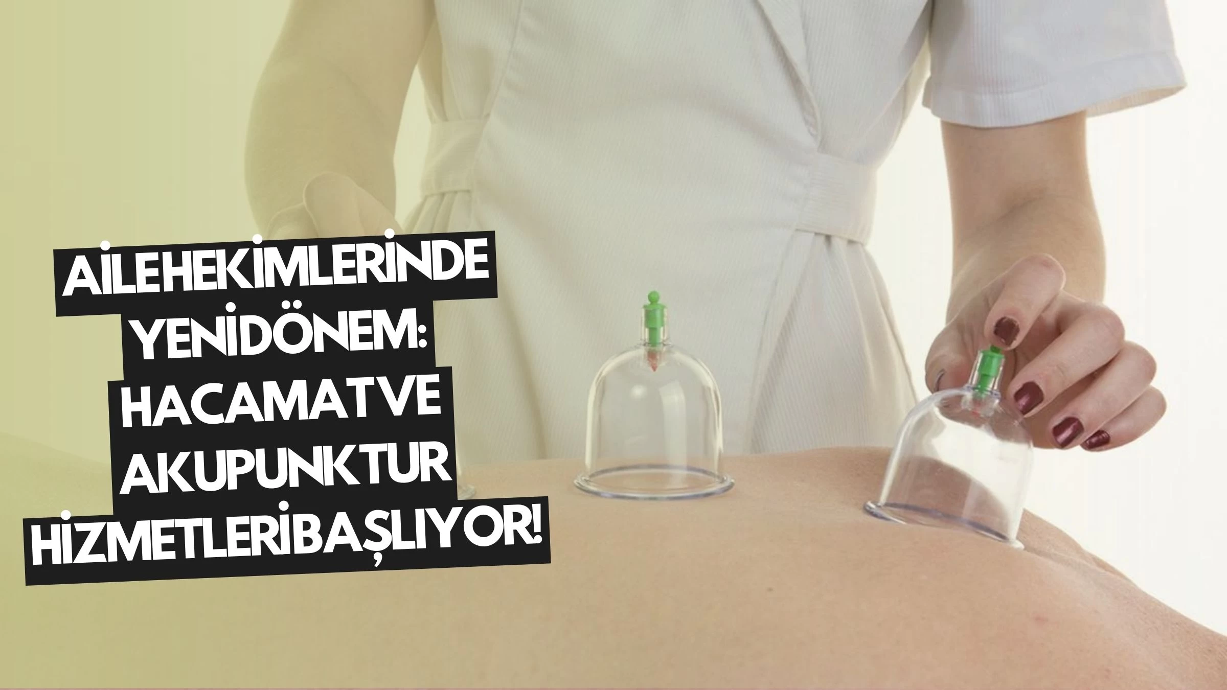 Aile Hekimlerinde Yeni Dönem: Hacamat ve Akupunktur Hizmetleri Başlıyor!