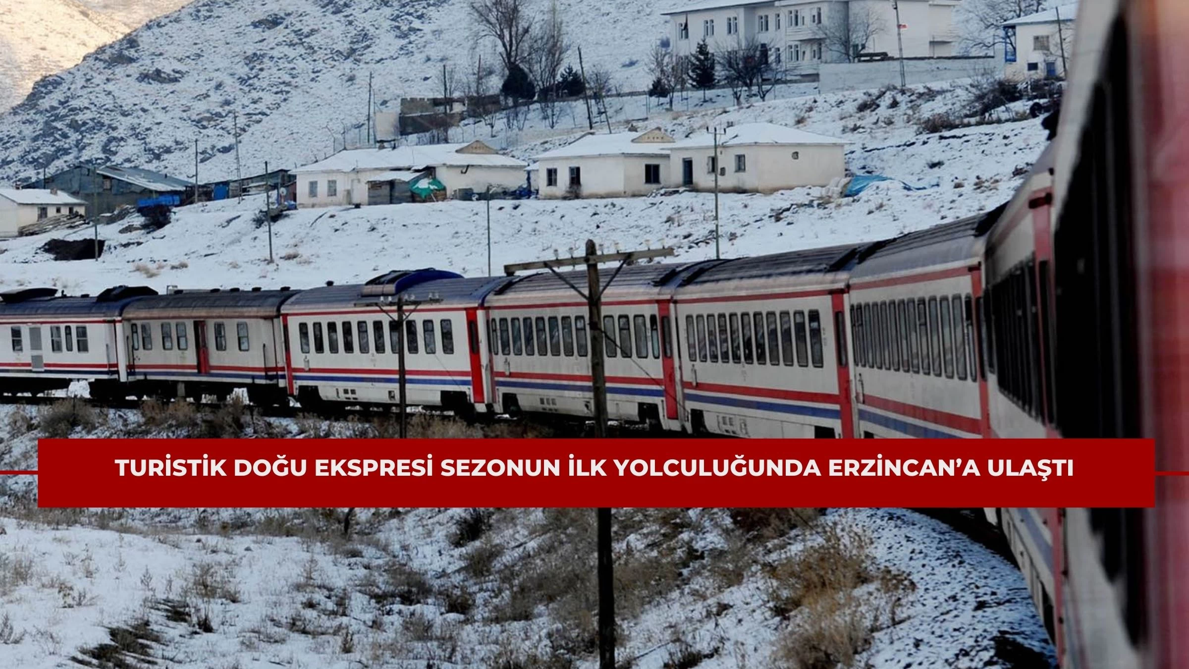 Turistik Doğu Ekspresi Sezonun İlk Yolculuğunda Erzincan’a Ulaştı