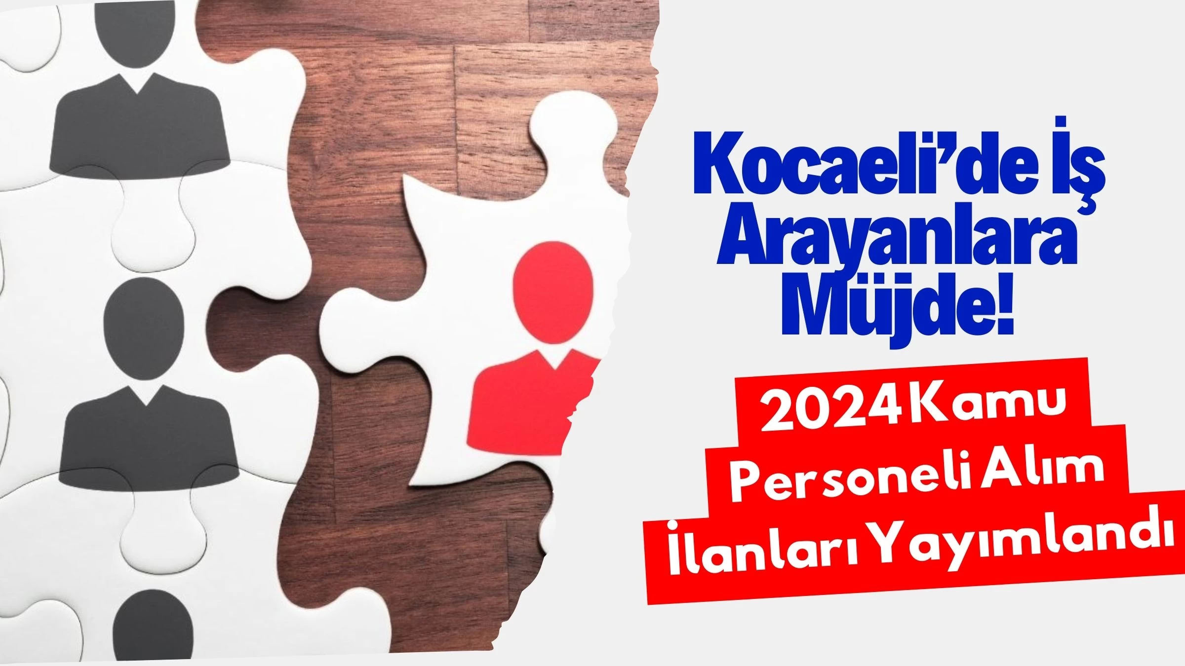 Kocaeli’de İş Arayanlara Müjde! 2024 Kamu Personeli Alım İlanları Yayımlandı