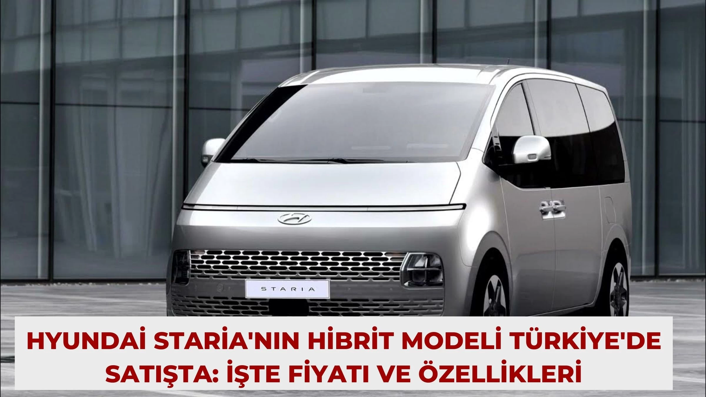 Hyundai Staria'nın Hibrit Modeli Türkiye'de Satışta: İşte Fiyatı ve Özellikleri