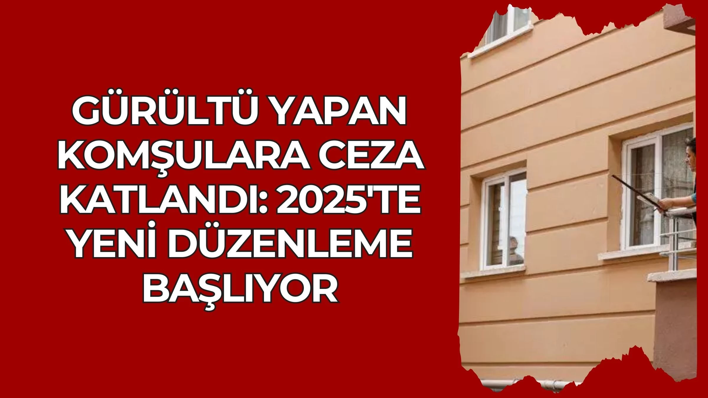 Gürültü Yapan Komşulara Ceza Katlandı: 2025'te Yeni Düzenleme Başlıyor