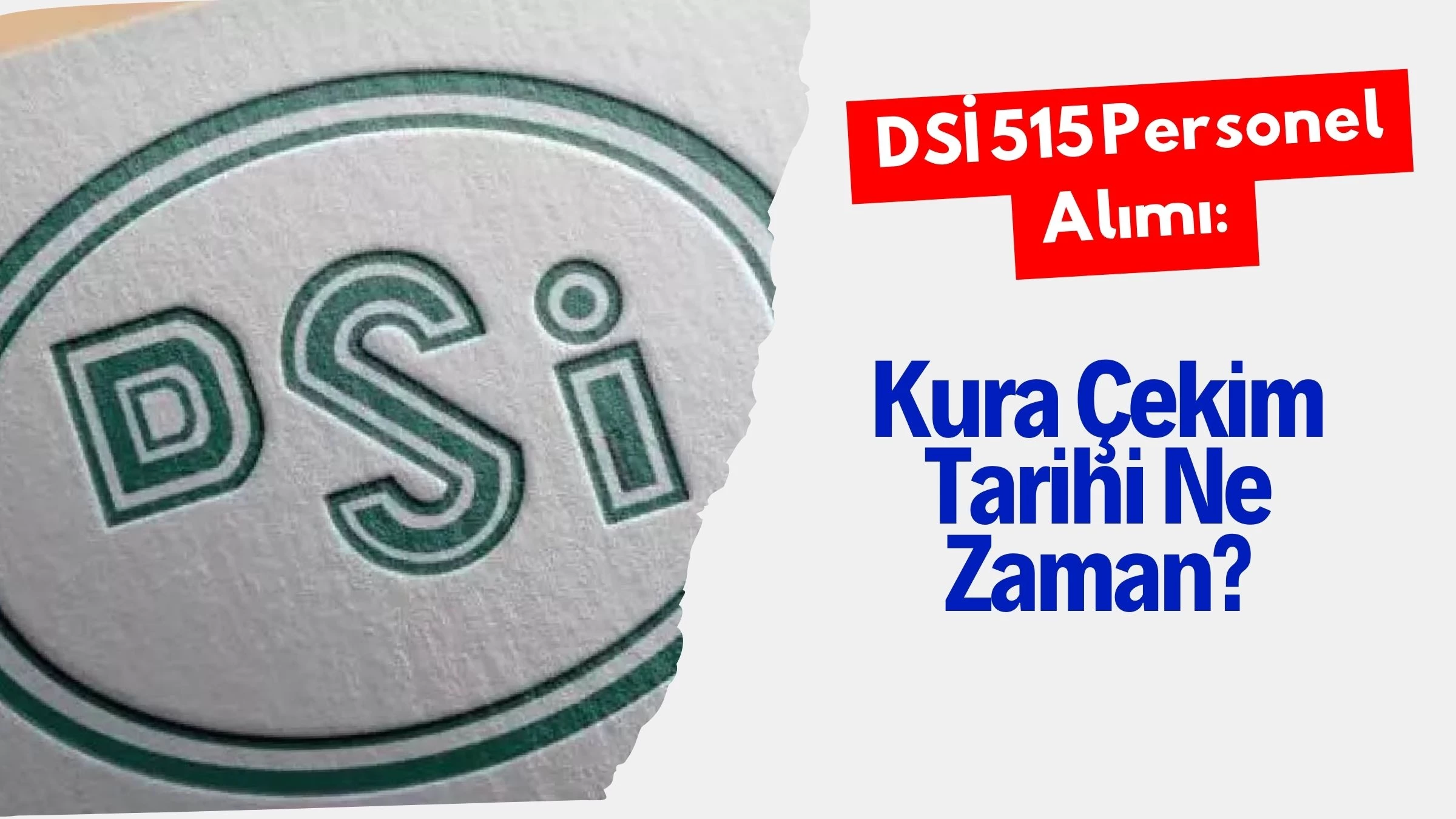 DSİ 515 Personel Alımı: Kura Çekim Tarihi Ne Zaman?