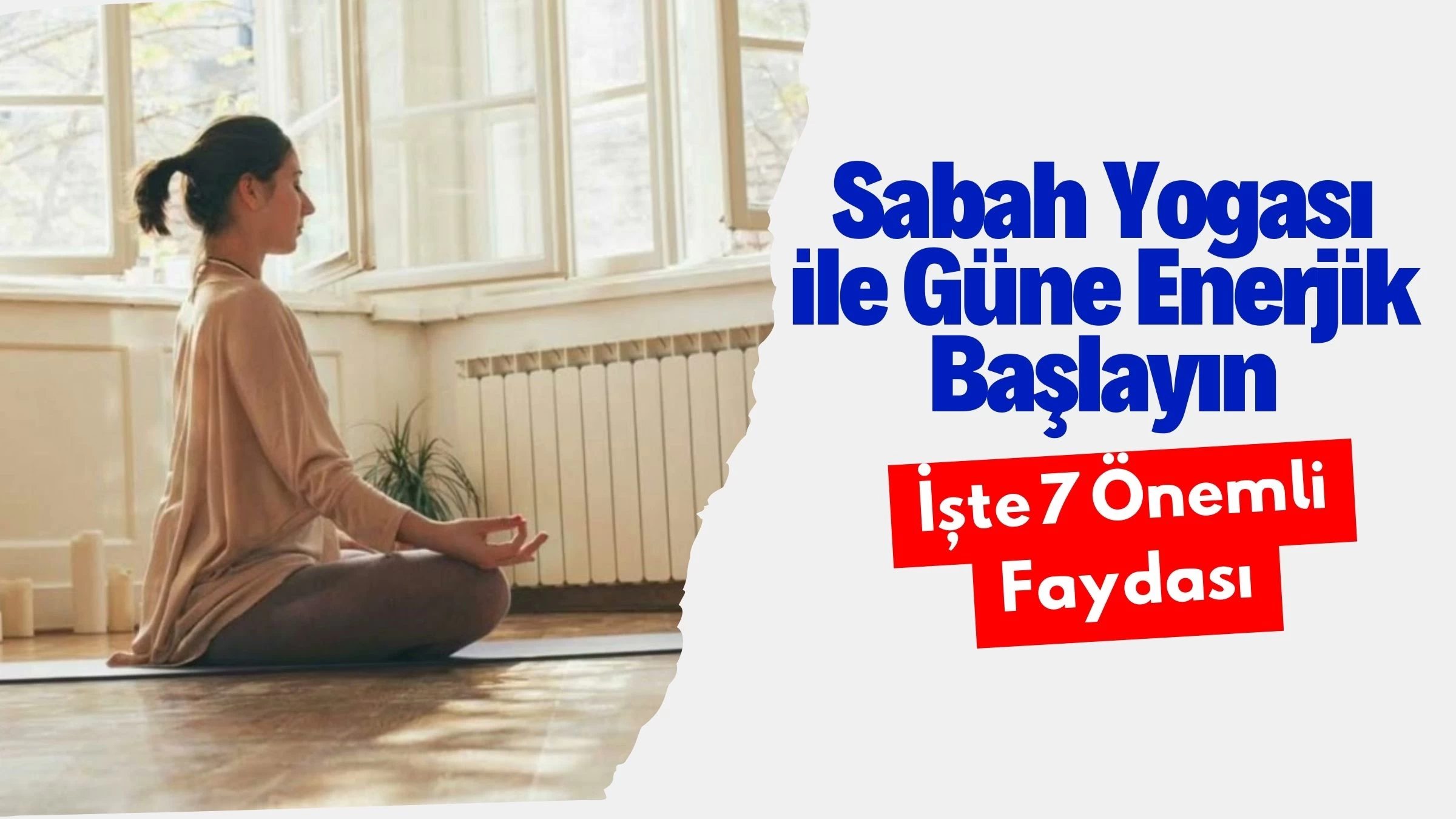 Sabah Yogası ile Güne Enerjik Başlayın: İşte 7 Önemli Faydası