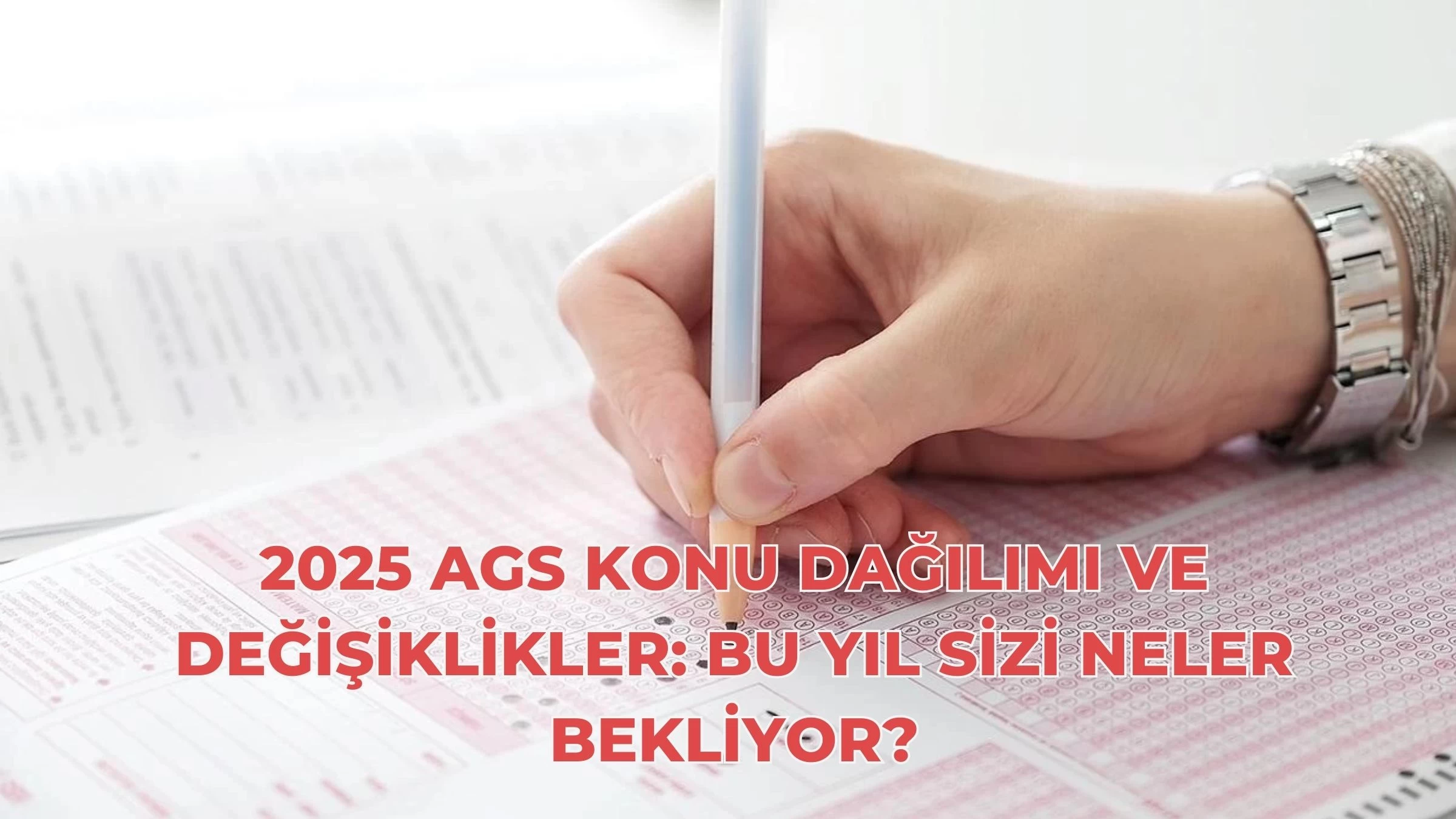 2025 AGS Konu Dağılımı ve Değişiklikler: Bu Yıl Sizi Neler Bekliyor?