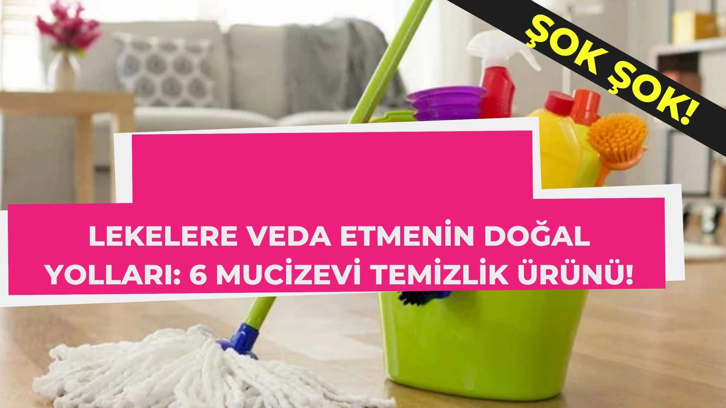 Lekelere Veda Etmenin Doğal Yolları: 6 Mucizevi Temizlik Ürünü!