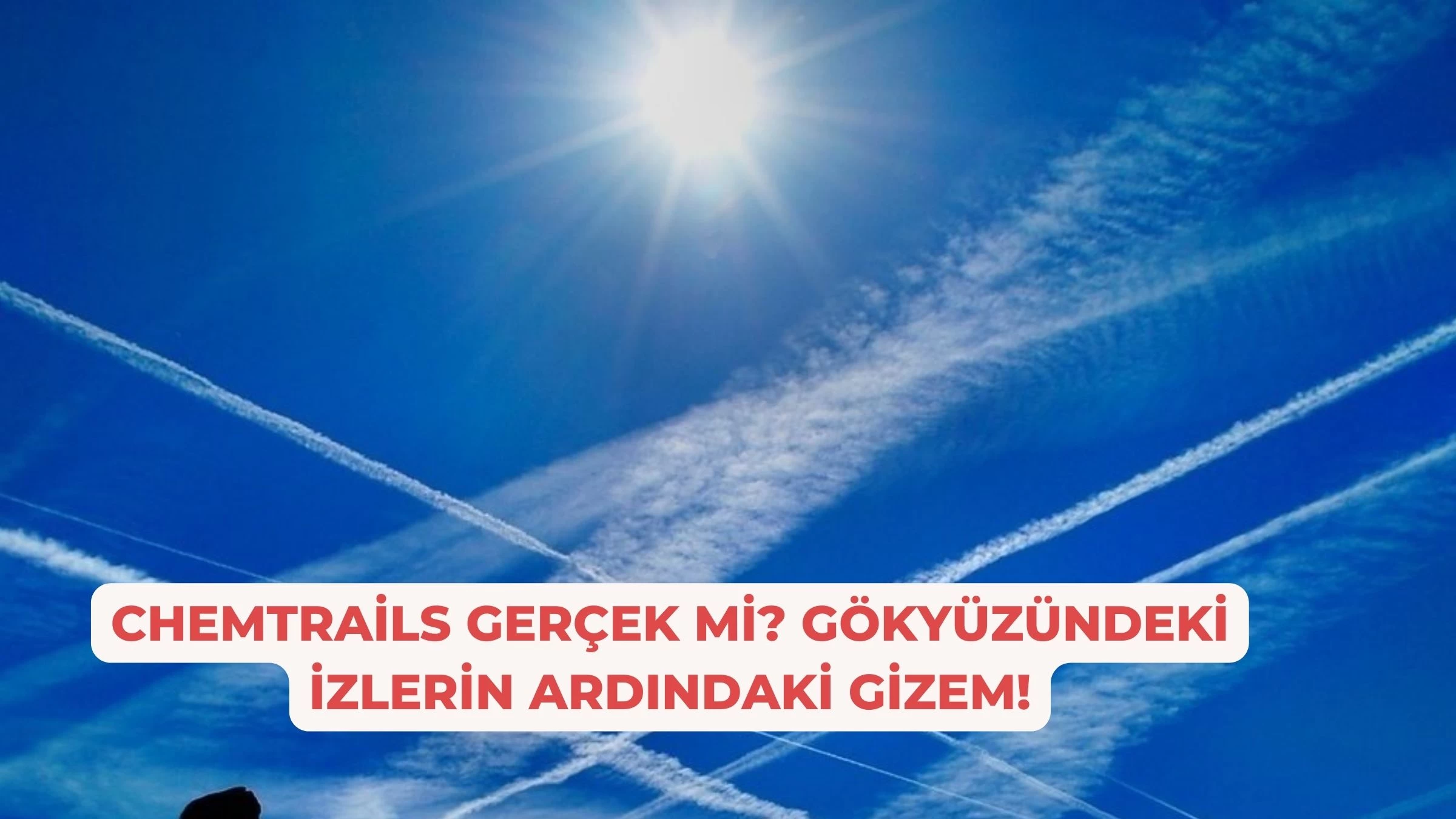 Chemtrails Gerçek mi? Gökyüzündeki İzlerin Ardındaki Gizem!