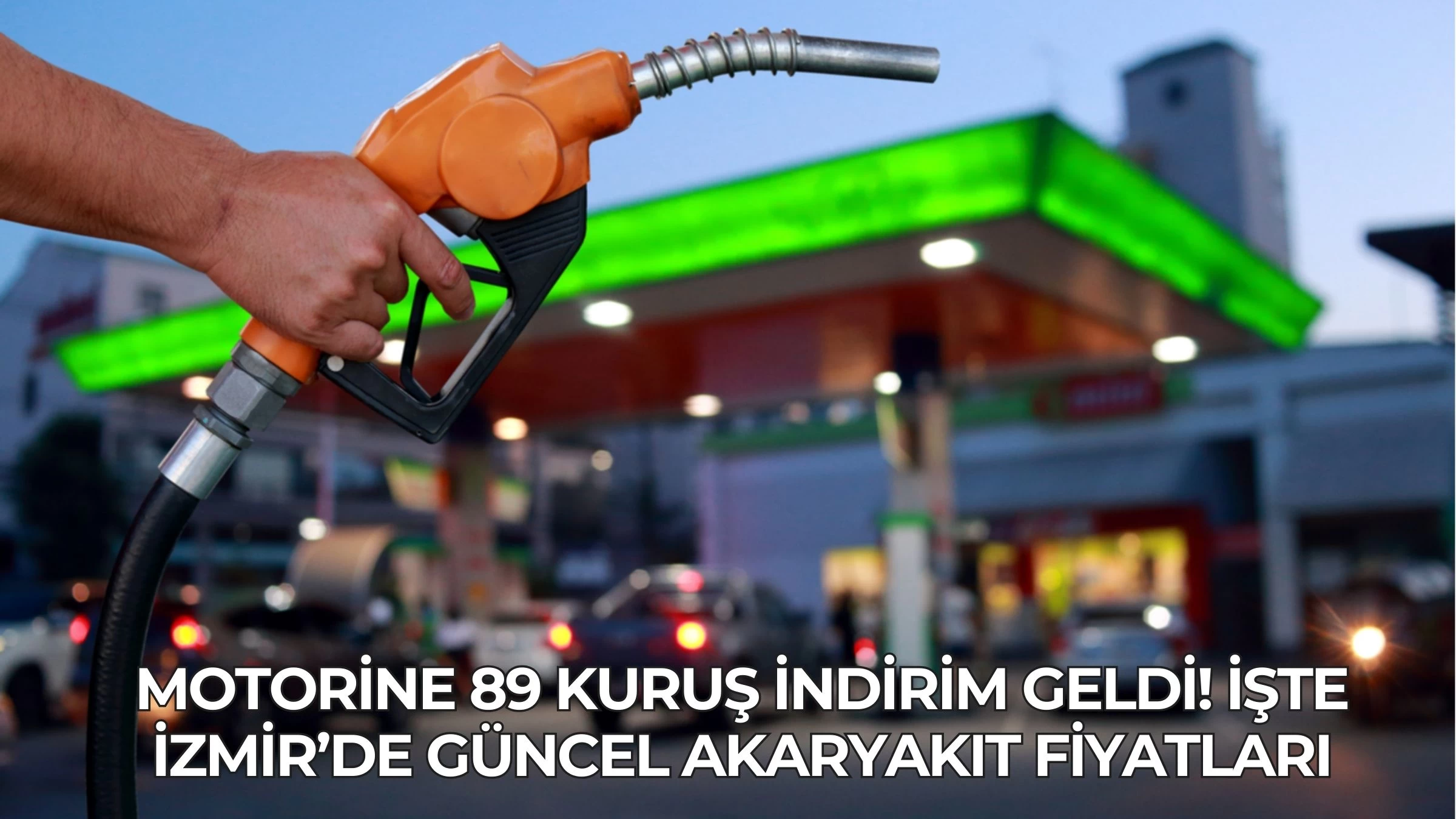 Motorine 89 Kuruş İndirim Geldi! İşte İzmir’de Güncel Akaryakıt Fiyatları