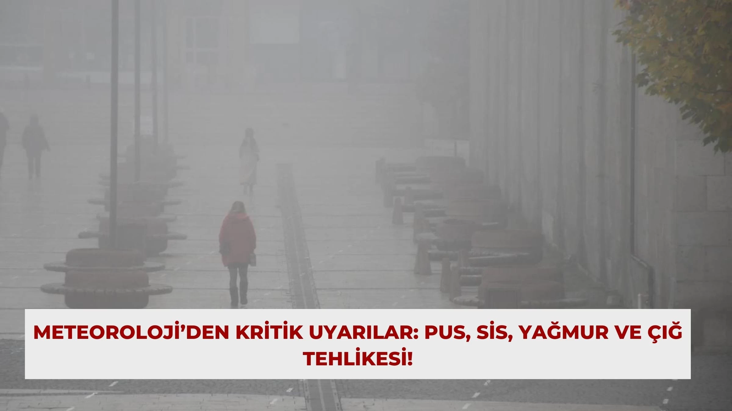 Meteoroloji’den Kritik Uyarılar: Pus, Sis, Yağmur ve Çığ Tehlikesi!