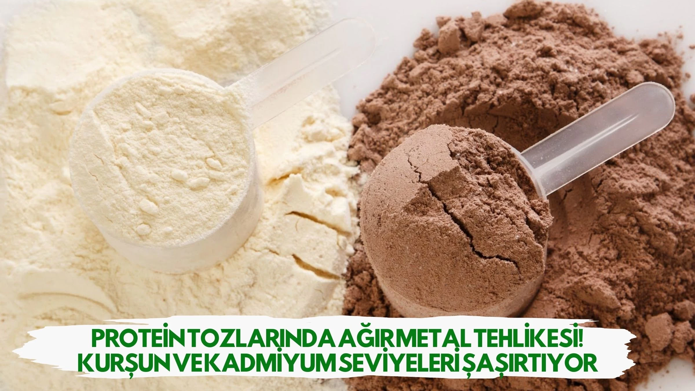 Protein Tozlarında Ağır Metal Tehlikesi! Kurşun ve Kadmiyum Seviyeleri Şaşırtıyor