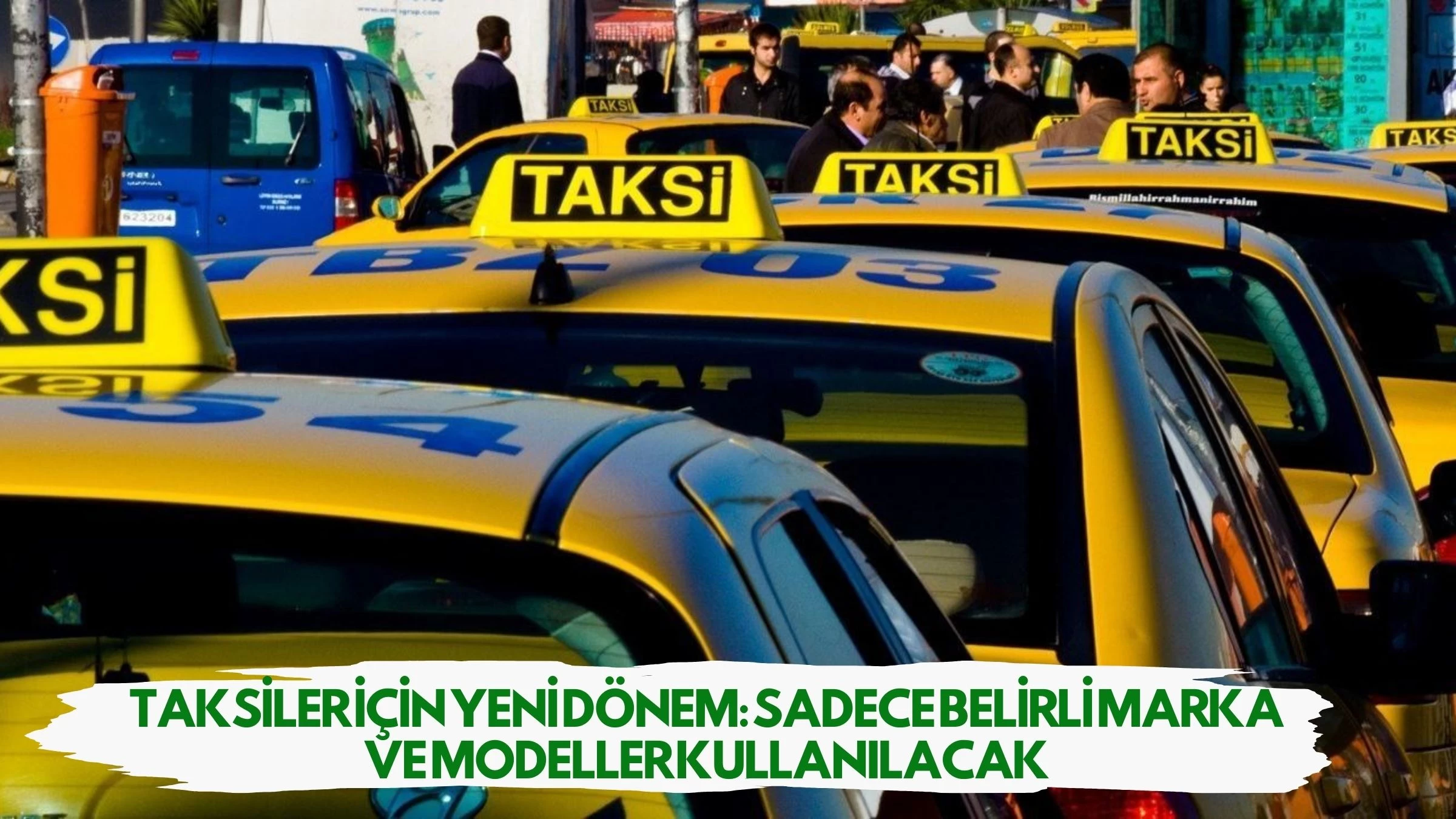 Taksiler İçin Yeni Dönem: Sadece Belirli Marka ve Modeller Kullanılacak