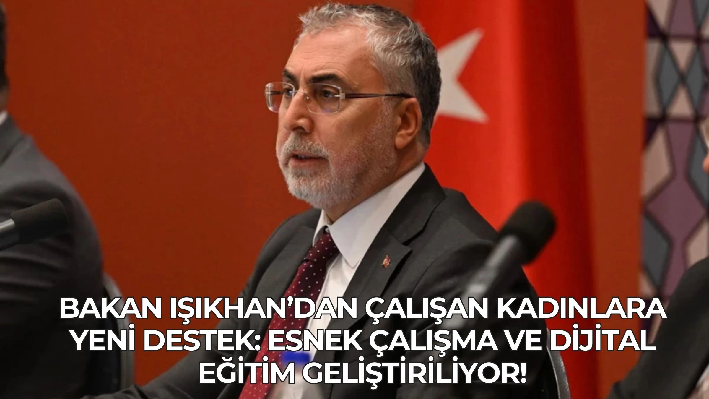 Bakan Işıkhan’dan Çalışan Kadınlara Yeni Destek: Esnek Çalışma ve Dijital Eğitim Geliştiriliyor!