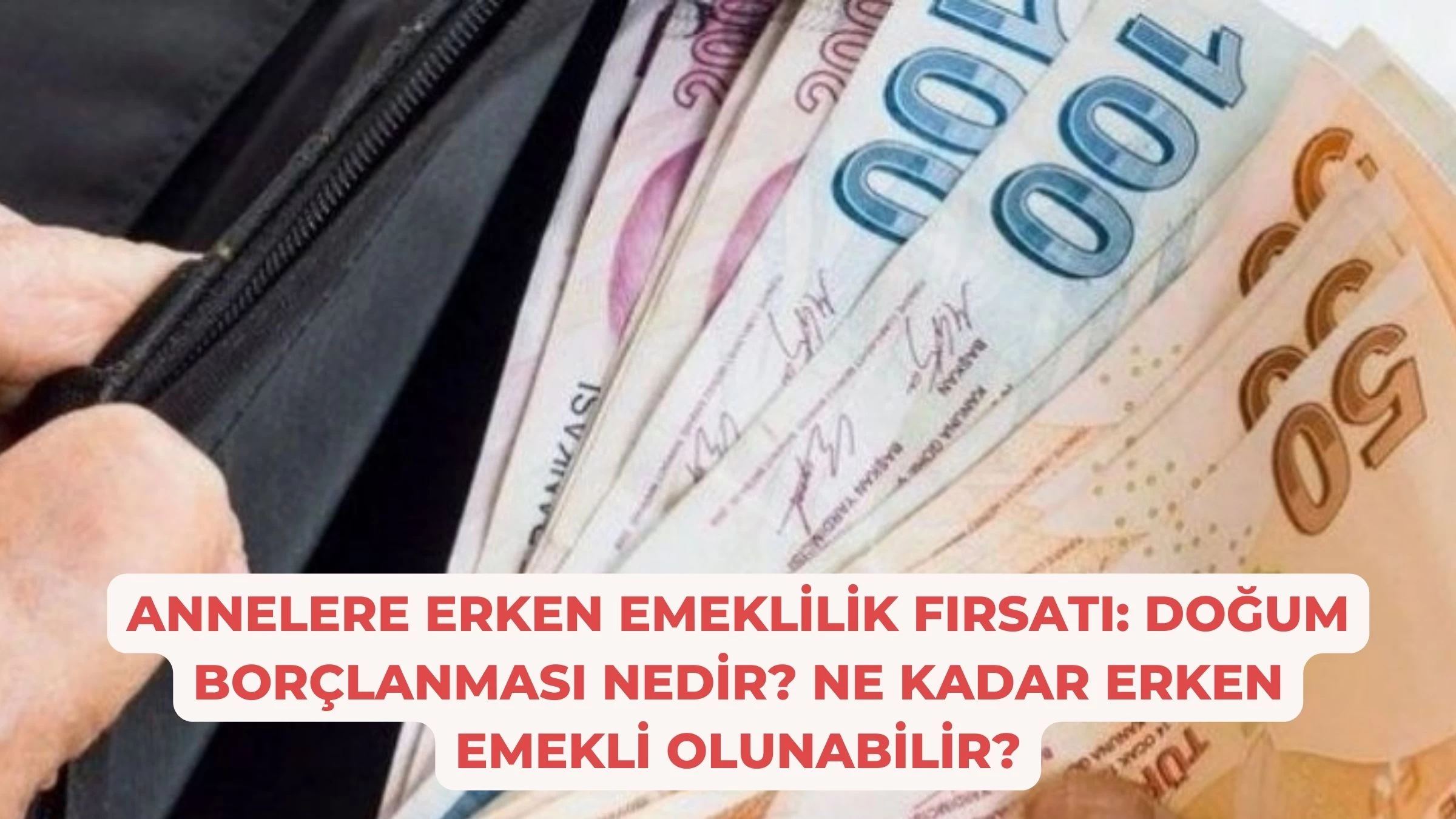 Annelere Erken Emeklilik Fırsatı: Doğum Borçlanması Nedir? Ne Kadar Erken Emekli Olunabilir?