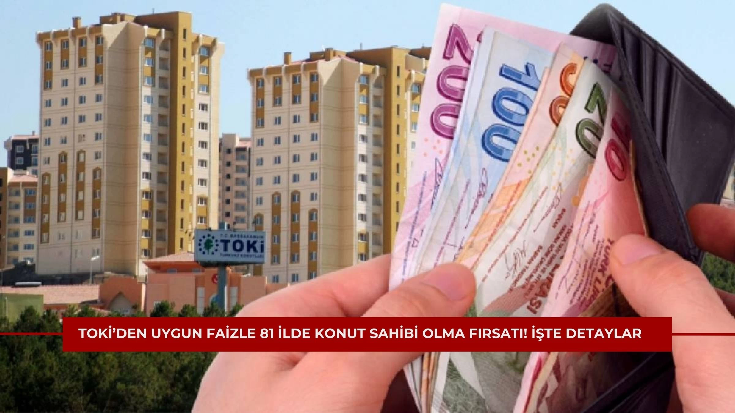 TOKİ’den Uygun Faizle 81 İlde Konut Sahibi Olma Fırsatı! İşte Detaylar