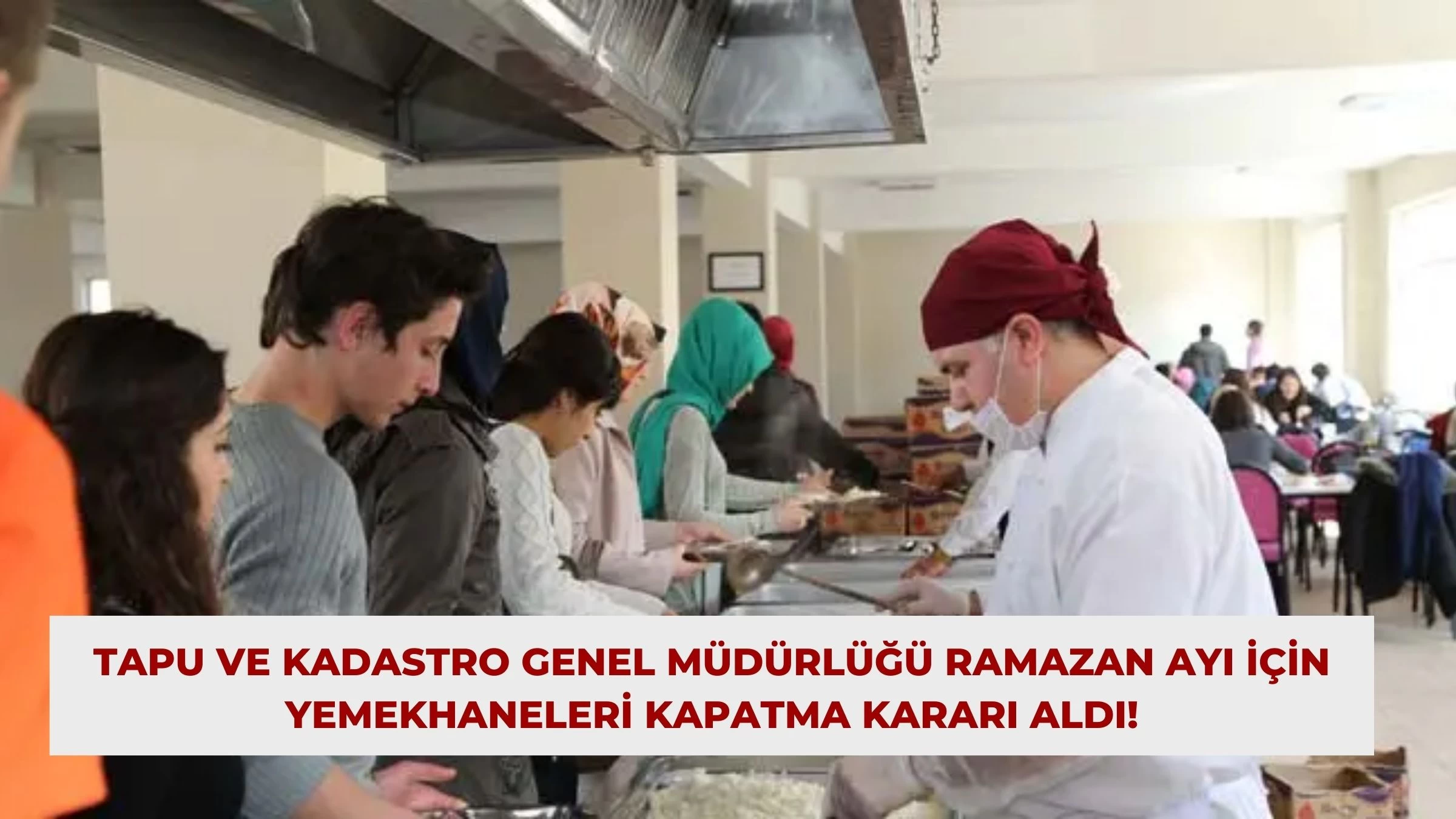 Tapu ve Kadastro Genel Müdürlüğü Ramazan Ayı İçin Yemekhaneleri Kapatma Kararı Aldı!